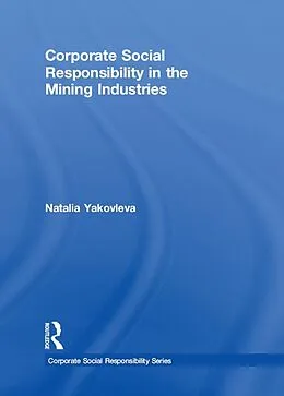 E-Book (epub) Corporate Social Responsibility in the Mining Industries von Natalia Yakovleva