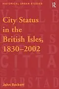 E-Book (epub) City Status in the British Isles, 1830-2002 von John Beckett