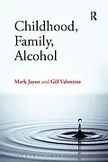 E-Book (epub) Childhood, Family, Alcohol von Mark Jayne, Gill Valentine