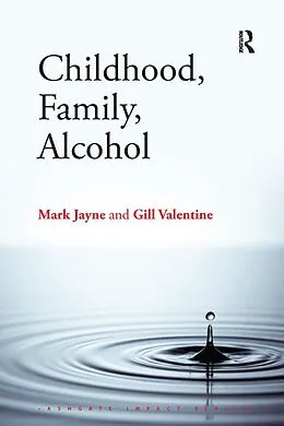 E-Book (epub) Childhood, Family, Alcohol von Mark Jayne, Gill Valentine
