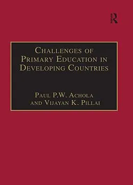 E-Book (epub) Challenges of Primary Education in Developing Countries von Paul P. W. Achola, Vijayan K. Pillai