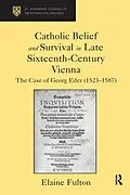 E-Book (epub) Catholic Belief and Survival in Late Sixteenth-Century Vienna von Elaine Fulton