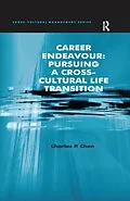 E-Book (epub) Career Endeavour: Pursuing a Cross-Cultural Life Transition von Charles P. Chen