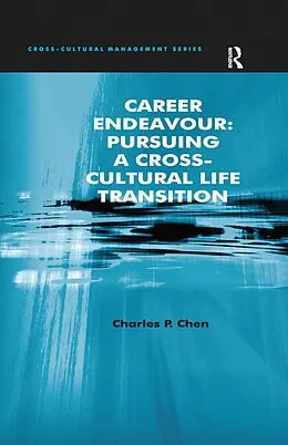 E-Book (pdf) Career Endeavour: Pursuing a Cross-Cultural Life Transition von Charles P. Chen