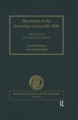 E-Book (pdf) Byzantium in the Iconoclast Era (ca 680-850): The Sources von Leslie Brubaker, John Haldon