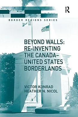 E-Book (epub) Beyond Walls: Re-inventing the Canada-United States Borderlands von Victor Konrad, Heather Nicol
