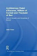 E-Book (pdf) Archbishops Ralph d'Escures, William of Corbeil and Theobald of Bec von Jean Truax