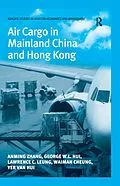 E-Book (pdf) Air Cargo in Mainland China and Hong Kong von Anming Zhang, George W. L. Hui, Lawrence C. Leung
