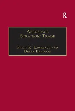 E-Book (pdf) Aerospace Strategic Trade von Philip K. Lawrence, Derek Braddon