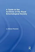 E-Book (pdf) A Guide to the Archives of the Royal Entomological Society von Simon Fenwick