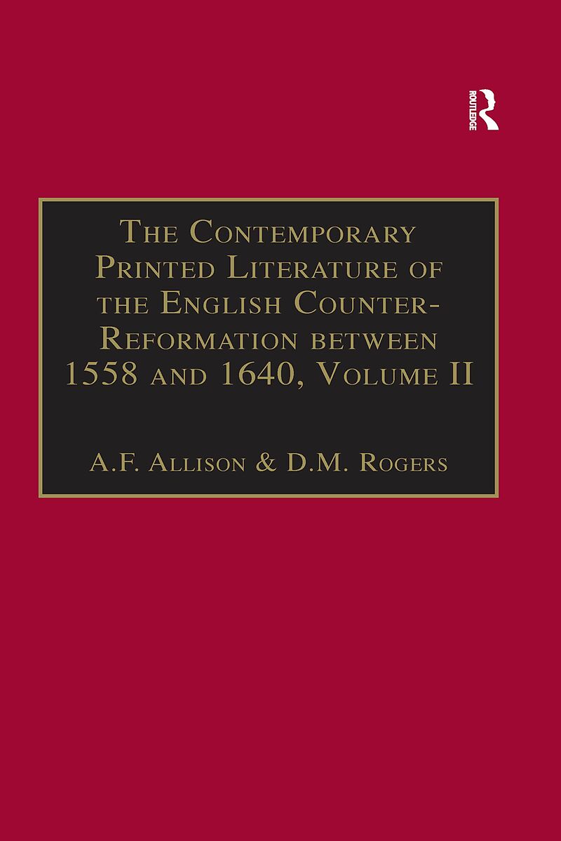 The Contemporary Printed Literature of the English Counter-Reformation between 1558 and 1640