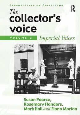 E-Book (epub) The Collector's Voice von Susan Pearce, Rosemary Flanders, Fiona Morton