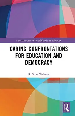 E-Book (epub) Caring Confrontations for Education and Democracy von Scott Webster