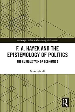 E-Book (epub) F. A. Hayek and the Epistemology of Politics von Scott Scheall