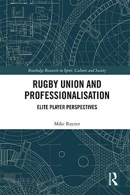 E-Book (epub) Rugby Union and Professionalisation von Mike Rayner