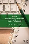 E-Book (epub) Report Writing for Criminal Justice Professionals von Larry S. Miller, John T. Whitehead