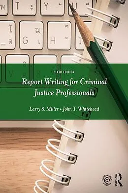 E-Book (pdf) Report Writing for Criminal Justice Professionals von Larry S. Miller, John T. Whitehead