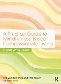 E-Book (epub) A Practical Guide to Mindfulness-Based Compassionate Living von Erik van den Brink, Frits Koster, Victoria Norton