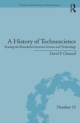 E-Book (epub) A History of Technoscience von David F. Channell