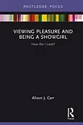 ePUB Viewing Pleasure and Being a Showgirl von Alison Carr