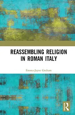 E-Book (epub) Reassembling Religion in Roman Italy von Emma-Jayne Graham