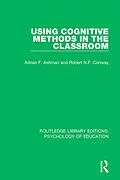 E-Book (epub) Using Cognitive Methods in the Classroom von Adrian F. Ashman, Robert N. F. Conway