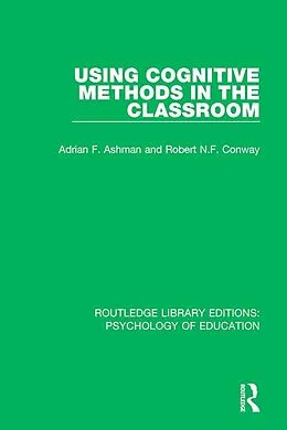 E-Book (pdf) Using Cognitive Methods in the Classroom von Adrian F. Ashman, Robert N. F. Conway