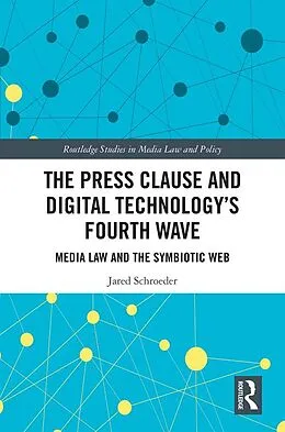 E-Book (epub) The Press Clause and Digital Technology's Fourth Wave von Jared Schroeder