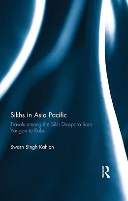 E-Book (epub) Sikhs in Asia Pacific von Swarn Singh Kahlon