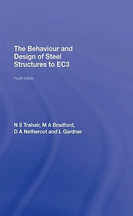 E-Book (epub) The Behaviour and Design of Steel Structures to EC3 von N. S. Trahair, M. A. Bradford, David Nethercot