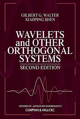 E-Book (epub) Wavelets and Other Orthogonal Systems von Gilbert G. Walter, Xiaoping Shen