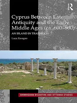 ePUB Cyprus between Late Antiquity and the Early Middle Ages (ca. 600-800) von Luca Zavagno