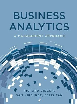 E-Book (pdf) Business Analytics von Richard Vidgen, Sam Kirshner, Felix Tan
