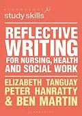 E-Book (pdf) Reflective Writing for Nursing, Health and Social Work von Elizabeth Tanguay, Peter Hanratty, Ben Martin