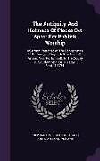 Livre Relié The Antiquity and Holiness of Places Set Apart for Publick Worship: A Sermon Preached at the Consecration of St. George's Chapel, in the Parish of Por de Philip Barton, England)