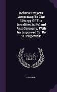 Livre Relié Hebrew Prayers, According to the Liturgy of the Israelites in Poland and Germany, with an Improved Tr. by H. Filipowski de Anonymous