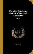 Fester Einband Chemical Gazette; or Journal of Practical Chemistry; Volume 5 von 
