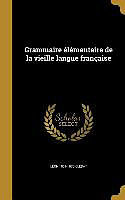 Livre Relié Grammaire élémentaire de la vieille langue française de Léon Clédat