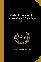 Couverture cartonnée Histoire de la guerre de la péninsule sous Napoléon..; Tome 2 de 
