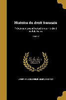 Couverture cartonnée Histoire du droit francais: Précédée d'une introduction sur le droit civil de Rome; Tome 3 de 