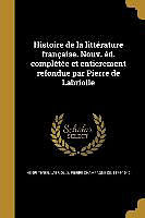Couverture cartonnée Histoire de la littérature française. Nouv. éd. complétée et entierement refondue par Pierre de Labriolle de Henri Tivier