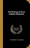 Livre Relié WRITINGS OF ANNE ISABELLA THAC de Anne Thackeray 1837-1919 Ritchie