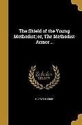 Kartonierter Einband The Shield of the Young Methodist; or, The Methodist Armor von Hilary T. Hudson