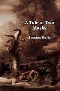 Kartonierter Einband A Tale of Two Masks von Jessica B Kelly