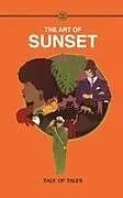 Kartonierter Einband The Art of SUNSET von Tale Of Tales