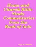 E-Book (epub) Home and Church Bible Study Commentaries from the Book of Acts von Larry D. Alexander