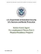 Couverture cartonnée Border Patrol Agent Pre-employment Fitness Test-1 Physical Readiness Program de U. S. Department of Homeland Security, U. S. Customs and Border Protection