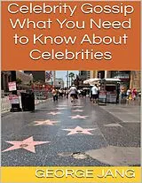 E-Book (epub) Celebrity Gossip: What You Need to Know About Celebrities von George Jang