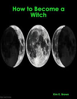 eBook (epub) How to Become a Witch de Kim K. Brown