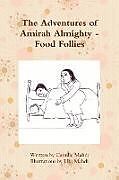 Kartonierter Einband The Adventures of Amirah Almighty - Food Follies von Camille Mahdi